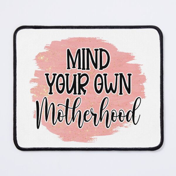 Item preview, Mother's Day Momlife - Mind your own Motherhood designed and sold by tjred01.