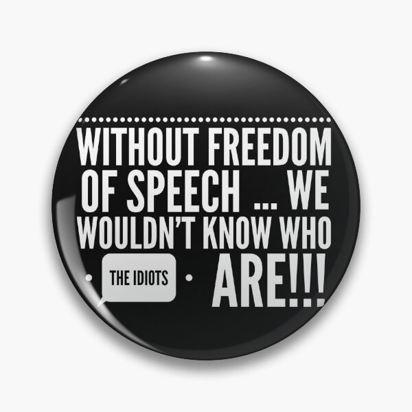 Item preview, Without Freedom of Speech...We Wouldnt know who the Idiots Are!!! designed and sold by JustSayinShop.