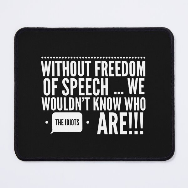 Item preview, Without Freedom of Speech...We Wouldnt know who the Idiots Are!!! designed and sold by JustSayinShop.