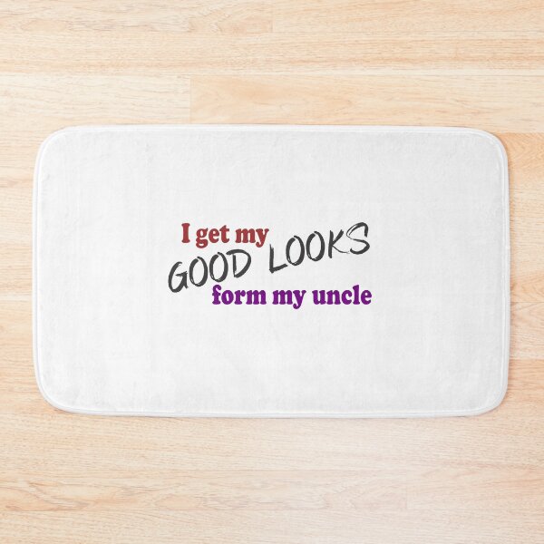 Item preview, I Get My Good Looks From My Uncle designed and sold by grafixmaster.