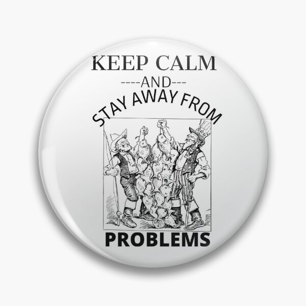 Item preview, keep calm and stay away from problem fisherman designed and sold by bob-design1.