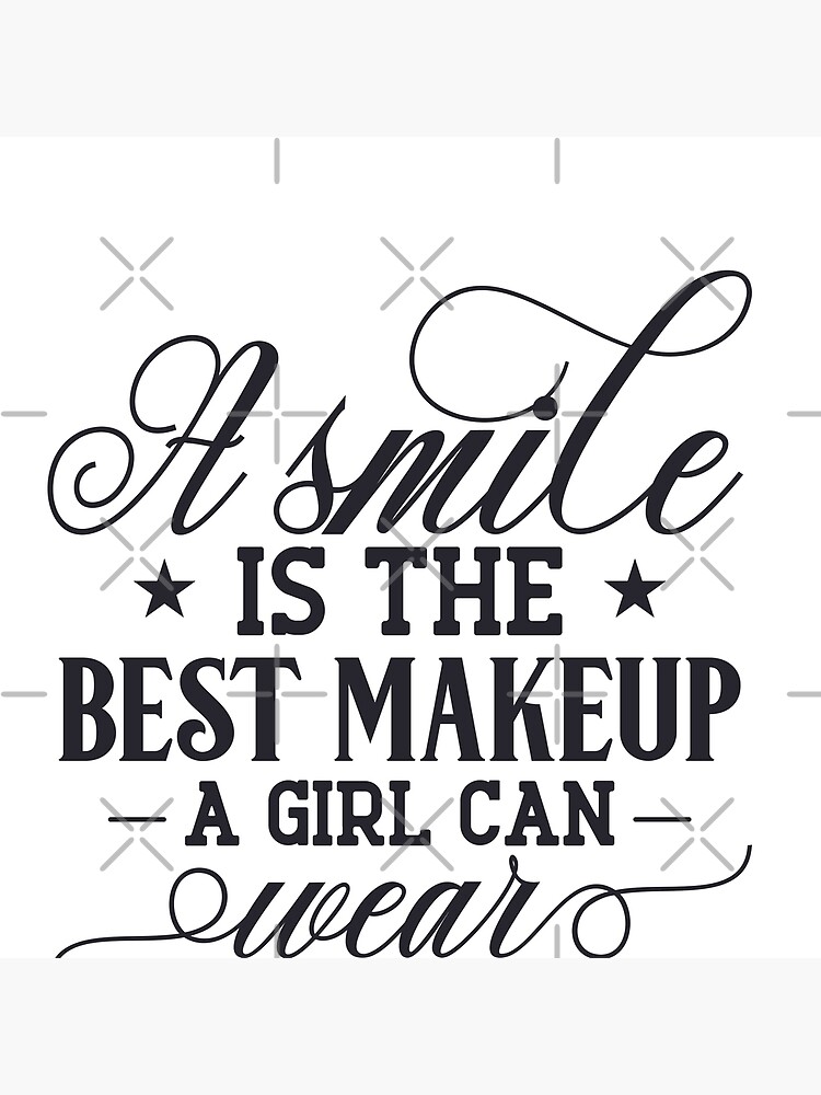 smile-is-the-best-makeup-poster-for-sale-by-creacionsmeraki-redbubble