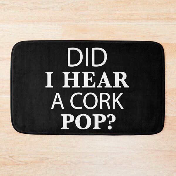 Item preview, Did I Hear A Cork Pop designed and sold by zackup.