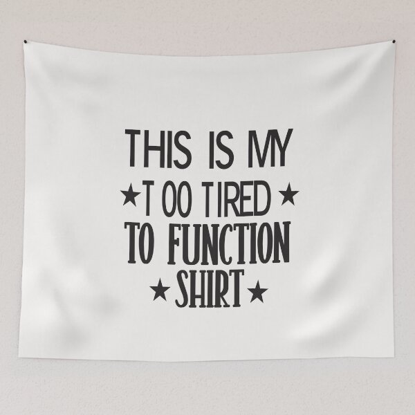 Item preview,  This Is My Too Tired To Function designed and sold by karim82.