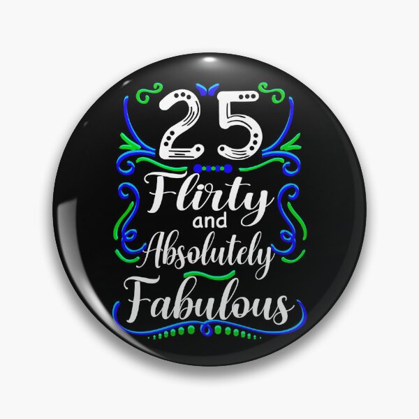 Item preview, Twenty Five Flirty and Absolutely Fabulous, Funny 25th Birthday designed and sold by orangeblue21.