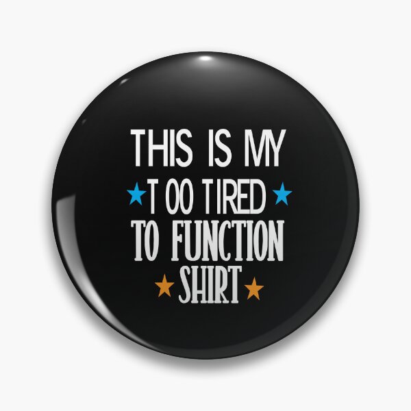 Item preview,  This Is My Too Tired To Function designed and sold by karim82.