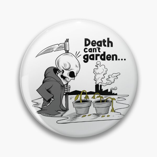 Item preview, Death Can't Garden designed and sold by Sevenger.