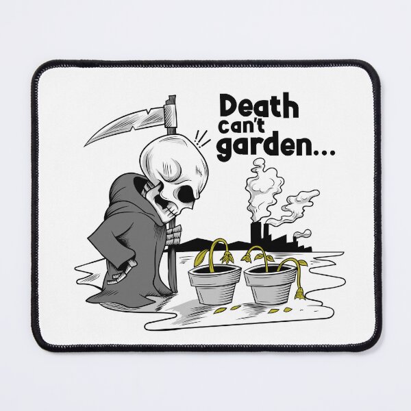 Item preview, Death Can't Garden designed and sold by Sevenger.
