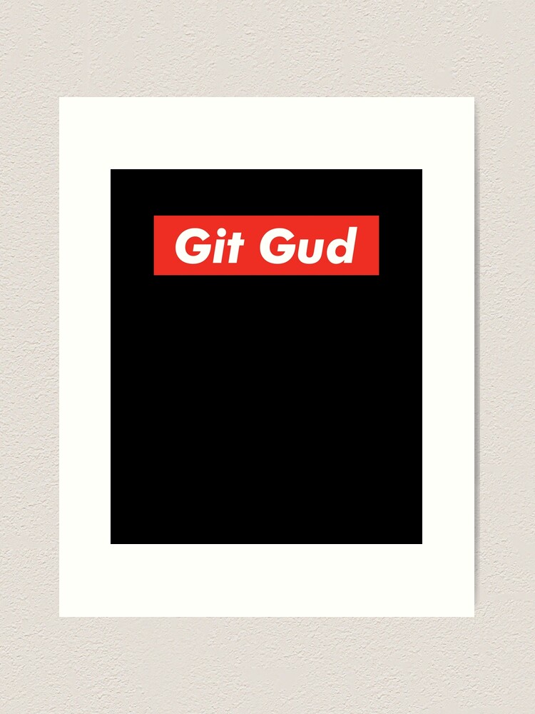 Git Gud Funny Gamer Meme Art Board Print for Sale by RedQuality