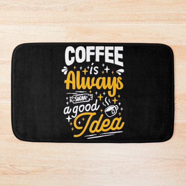 Item preview, COFFEE IS ALWAYS A GOOD IDEA. designed and sold by JACI'S STORE.