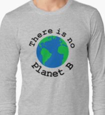 There is no Planet B Long Sleeve T-Shirt