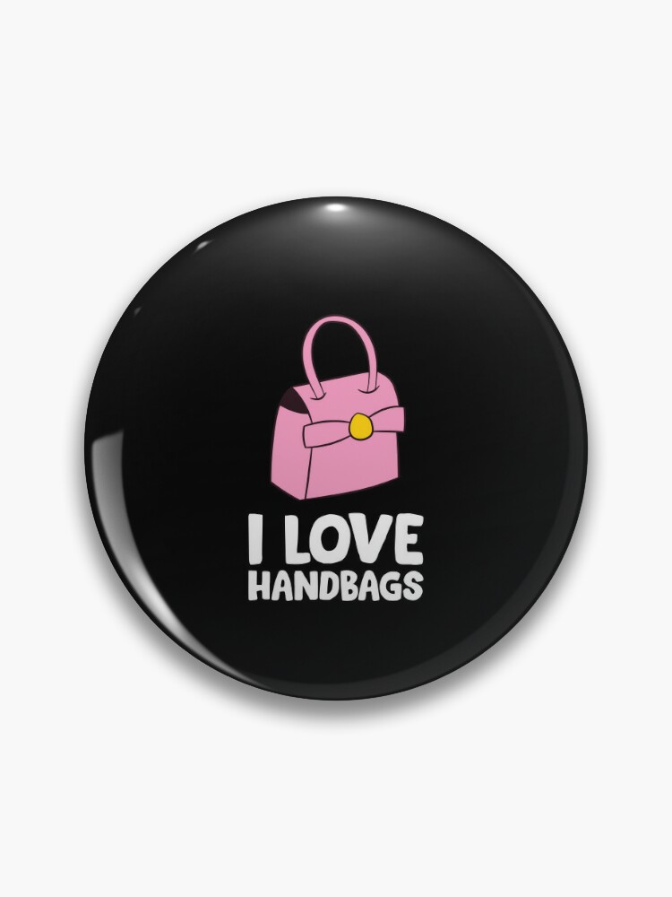 Pin on Handbag Love