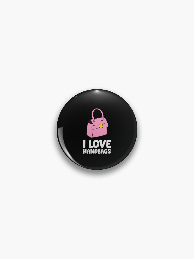 Pin on Handbag Love