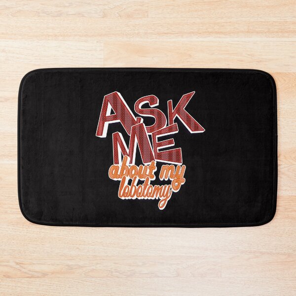 Item preview, Ask Me About My Lobotomy designed and sold by roleshop.