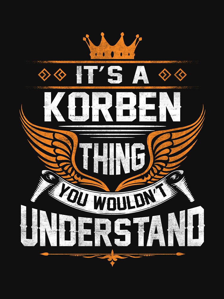 T Shirt T Shirt Korben Name Korben Things Name T Item Tee Par