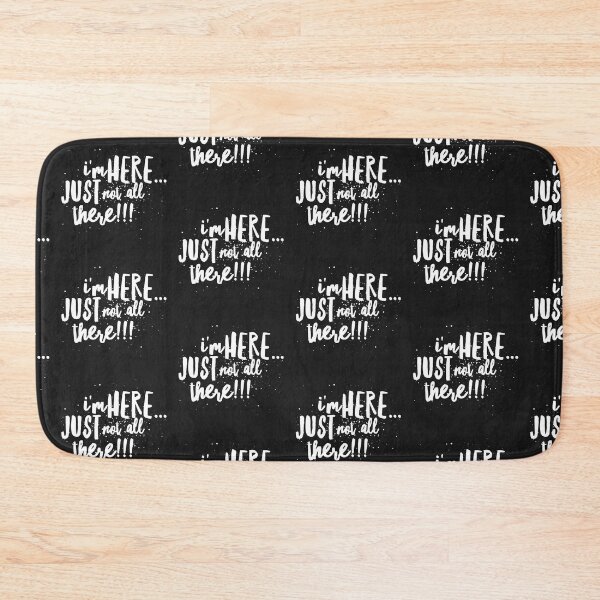 Item preview, Im Here...just NOT ALL THERE!!! designed and sold by JustSayinShop.