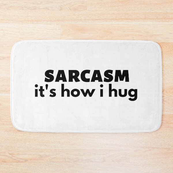 Item preview, sarcasm it's how i hug , Huggable Sarcasm  designed and sold by Every Pet  Shirts.