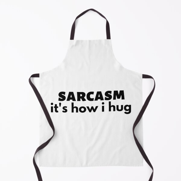 Item preview, sarcasm it's how i hug , Huggable Sarcasm designed and sold by Every Pet Shirts.