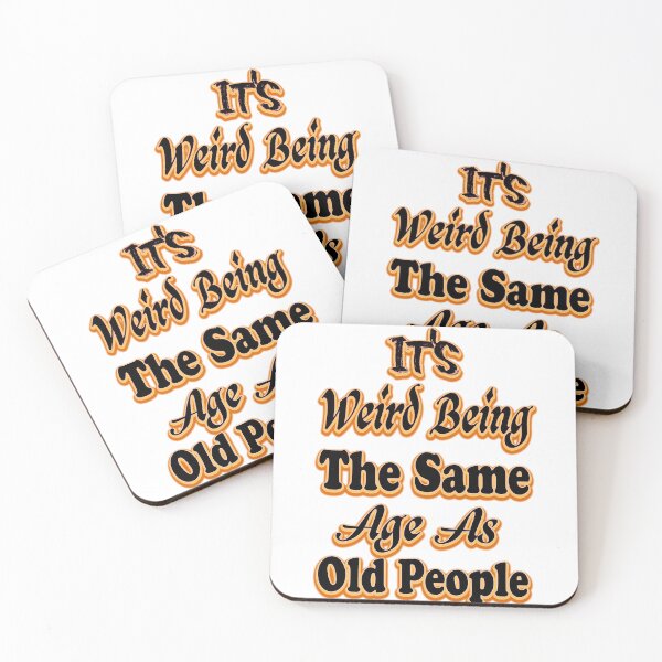 Item preview, It's Weird Being The Same Age As Old People designed and sold by bahdsgraphic.