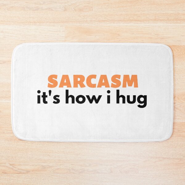 Item preview, sarcasm it's how i hug , Huggable Sarcasm  designed and sold by Every Pet  Shirts.