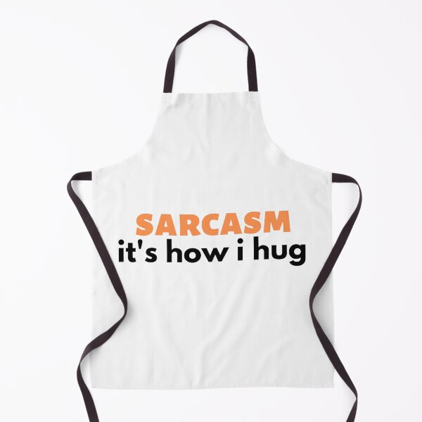 Item preview, sarcasm it's how i hug , Huggable Sarcasm designed and sold by Every Pet Shirts.