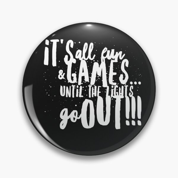 Item preview,  Its All Fun Games...UNTIL the Lights Go Out!!! designed and sold by JustSayinShop.