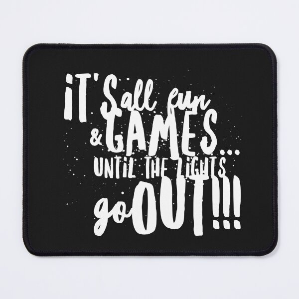 Item preview, Its All Fun Games...UNTIL the Lights Go Out!!! designed and sold by JustSayinShop.
