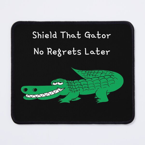 Item preview, Shield That Gator, No Regrets Later designed and sold by Teepocalypse.