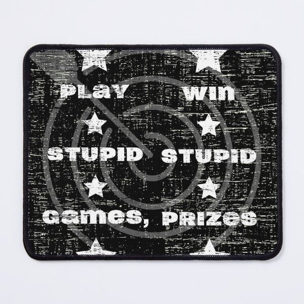 Item preview, Play Stupid Games, Win Stupid Prizes designed and sold by Lylabean22.