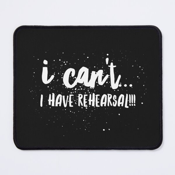 Item preview, I Cant...I have Rehearsal!!! designed and sold by JustSayinShop.