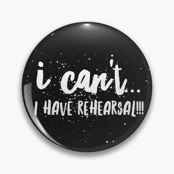 Item preview, I Cant...I have Rehearsal!!! designed and sold by JustSayinShop.