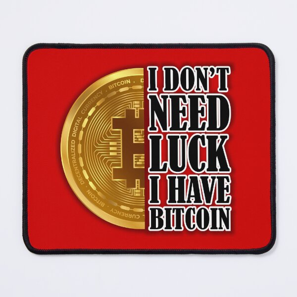 Item preview, i don't need luck i have bitcoin ,bitcoin designed and sold by NEBULAmonopro.