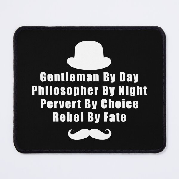 Item preview, Gentleman By Day Philosopher By Night Pervert By Choice Rebel By Fate designed and sold by yoshra.