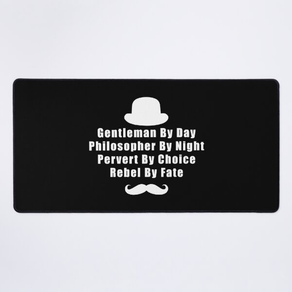 Item preview, Gentleman By Day Philosopher By Night Pervert By Choice Rebel By Fate designed and sold by yoshra.