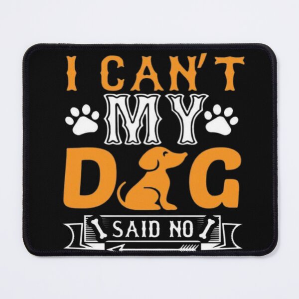 Item preview, I can’t my dog said no illustration premium design  designed and sold by truemoneyman.