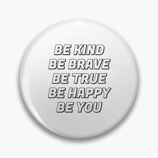 Item preview, Be Kind Be Brave Be True Be Happy Be You  designed and sold by Inspirationmotivation.