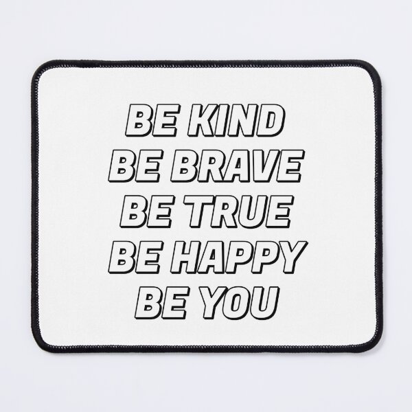 Item preview, Be Kind Be Brave Be True Be Happy Be You  designed and sold by Inspirationmotivation.