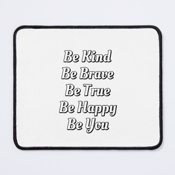Item preview, Be Kind Be Brave Be True Be Happy Be You  designed and sold by Inspirationmotivation.