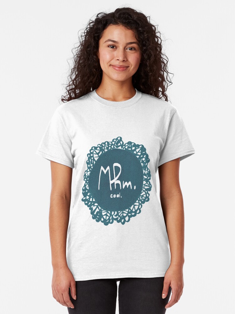 Alternate view of Mhm. Classic T-Shirt