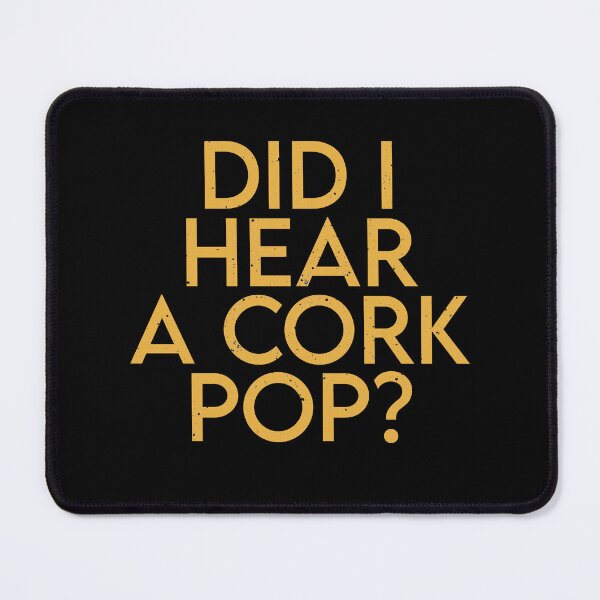 Item preview, Funny Womens Did I Hear a Cork Pop? Quote Design designed and sold by Nemcha-Tee.