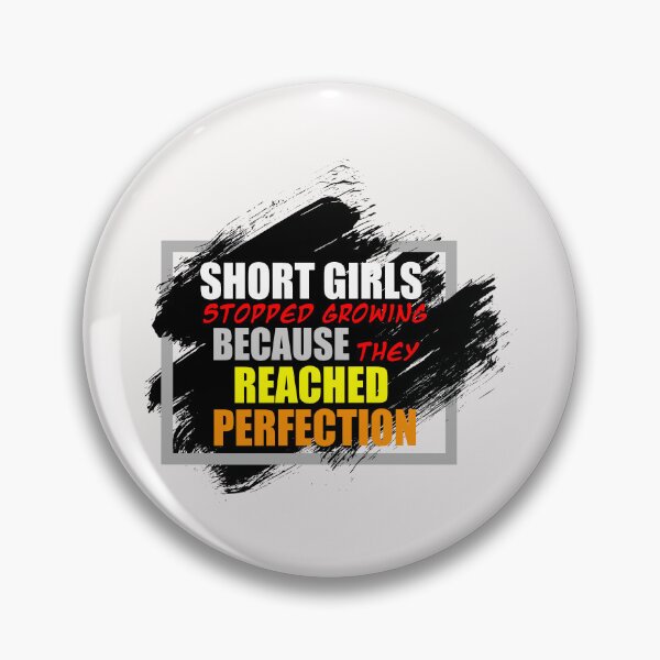 Item preview, short girls stopped growing because they reached perfection designed and sold by exponentialart.