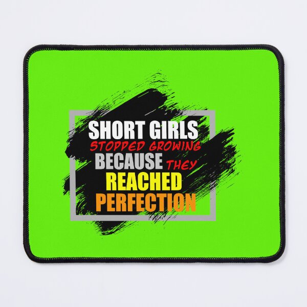 Item preview, short girls stopped growing because they reached perfection designed and sold by exponentialart.