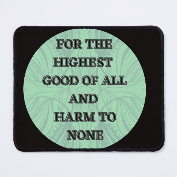 Item preview, For the Highest Good of All and Harm to None designed and sold by Mary Egan.
