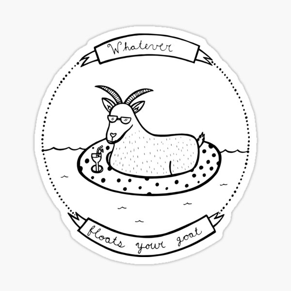 Whatever Floats Your Goat Sticker