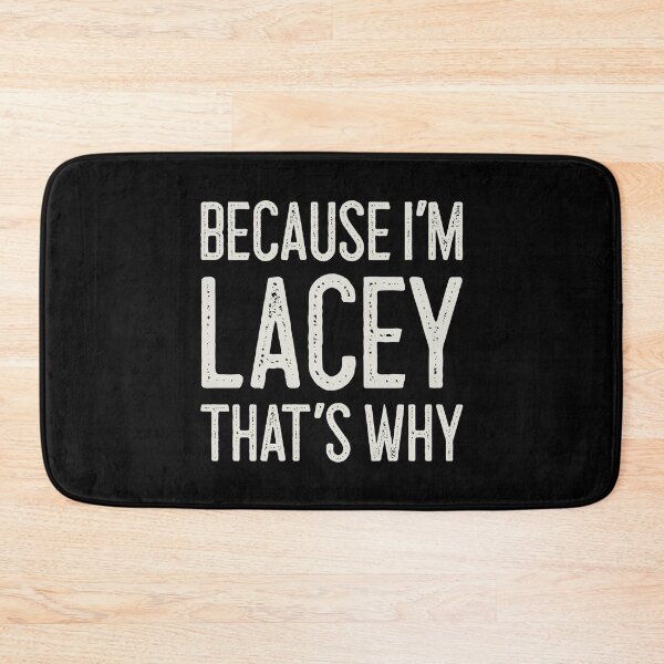 Item preview, Because I’m Lacey That’s Why Funny Personalized Name designed and sold by MariosNydras.