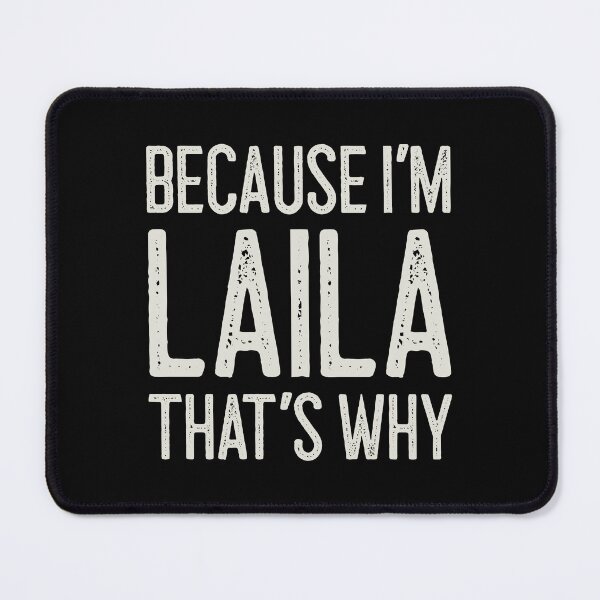 Item preview, Because I’m Laila That’s Why Funny Personalized Name designed and sold by MariosNydras.