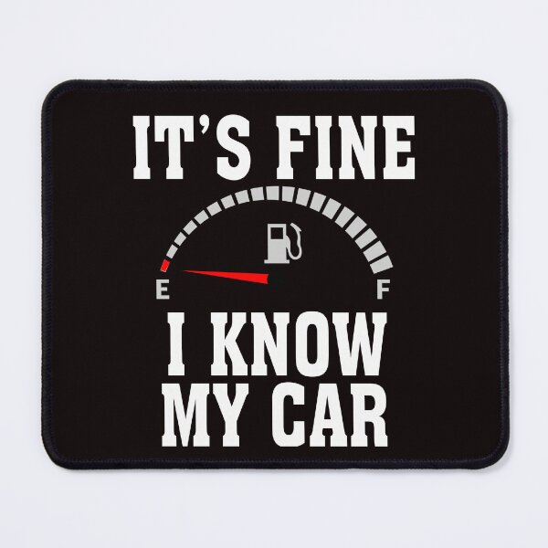 Item preview, Best Empty Gas Gauge its FineI I Know May Car low Fuel Tee designed and sold by Christmas222.