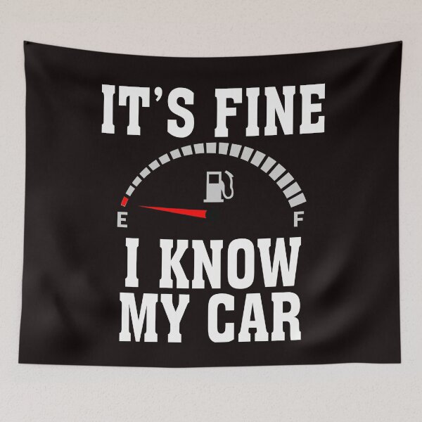 Item preview, Best Empty Gas Gauge its FineI I Know May Car low Fuel Tee designed and sold by Christmas222.
