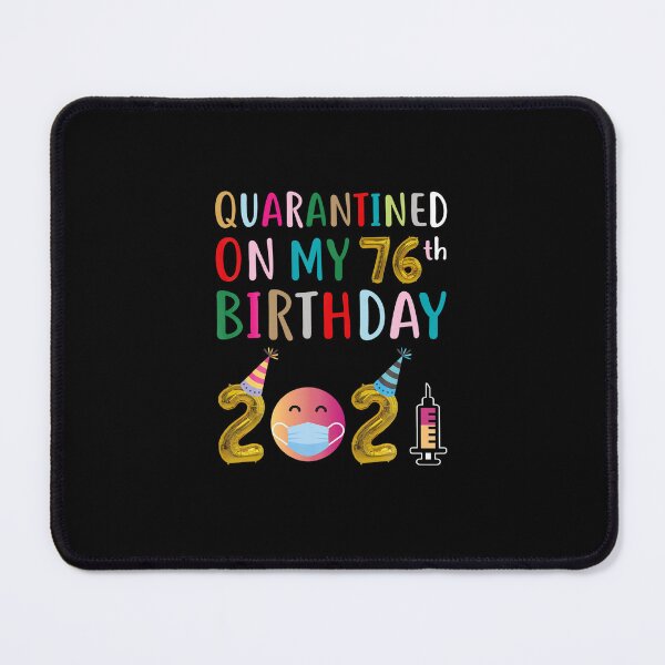 Item preview, Quarantined on My 76th Birthday 2021 designed and sold by ScottHorwit.