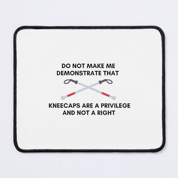 Item preview, White Cane Do Not Make Me Demonstrate That Kneecaps Are A Privilege And Not A Right designed and sold by StrangerThanX.
